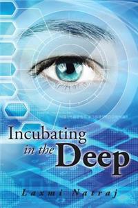 Incubating in the Deep