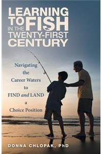 Learning to Fish in the Twenty-First Century