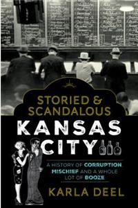 Storied & Scandalous Kansas City