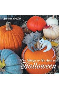 The Magic to be Seen on Halloween