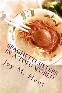 Spaghetti Sisters in a Tofu World
