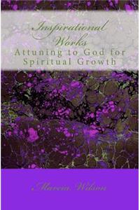 Inspirational Works: Attuning to God for Spiritual Growth