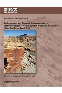 Sedimentology and Reservoir Heterogeneity of a Valley-Fill Deposit?A Field Guide to the Dakota Sandstone of the San Rafael Swell, Utah