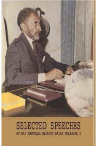 Selected Speeches of His Imperial Majesty Haile Selassie I