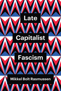 Late Capitalist Fascism