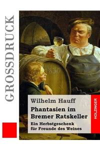 Phantasien im Bremer Ratskeller (Großdruck)