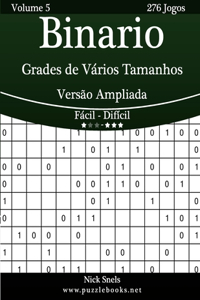 Binario Grades de Vários Tamanhos Versão Ampliada - Fácil ao Difícil - Volume 5 - 276 Jogos