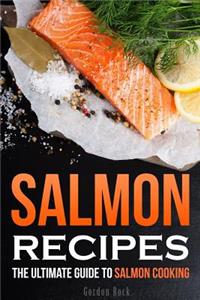 Salmon Recipes: The Ultimate Guide to Salmon Cooking