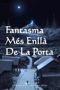 Fantasma Mes Enlla de La Porta: Ghost Beyond the Gate (Catalan Edition)