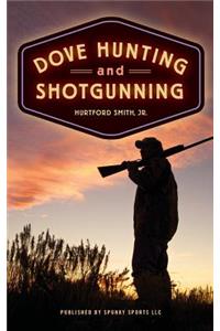 Dove Hunting and Shotgunning