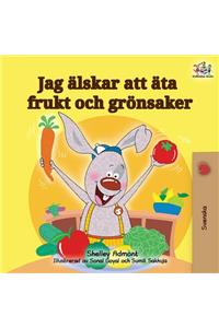 I Love to Eat Fruits and Vegetables (Swedish Edition)