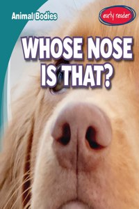 Whose Nose Is That?