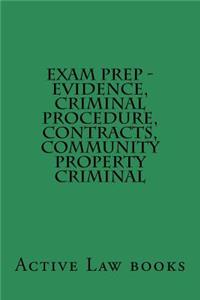 Exam Prep - Evidence, Criminal Procedure, Contracts, Community Property Criminal