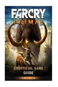 Far Cry Primal Unofficial Game Guide