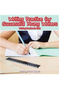 Writing Practice for Successful Young Writers Printing Practice for Kids