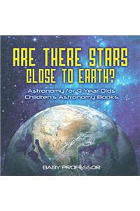 Are There Stars Close To Earth? Astronomy for 9 Year Olds Children's Astronomy Books