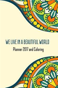 We Live In A Beautiful World Planner 2017 And Coloring