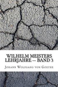 Wilhelm Meisters Lehrjahre - Band 3