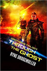 Through The Ghost (Orothros Trilogy Book 1)