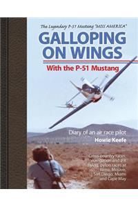 Galloping on Wings with the P-51 Mustang "Miss America": Diary of an Air Race Pilot