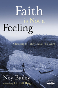 Faith Is Not a Feeling: Choosing to Take God at His Word