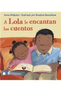 A Lola Le Encantan los Cuentos = Lola Loves Stories