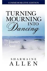 Turning Mourning Into Dancing-A Journey of a Soul