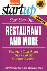 Start Your Own Restaurant and More: Pizzeria, Cofeehouse, Deli, Bakery, Catering Business