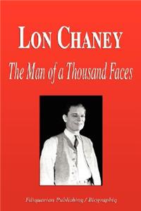 Lon Chaney - The Man of a Thousand Faces (Biography)