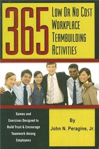 365 Low or No Cost Workplace Teambuilding Activities