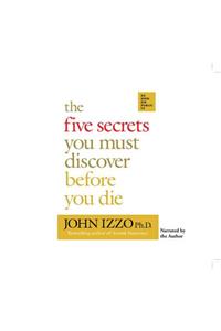 The Five Secrets You Must Discover Before You Die