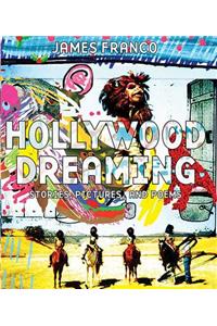 Hollywood Dreaming: Stories, Pictures, and Poems