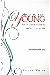 How to Stay Young
