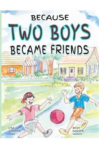 Because Two Boys Became Friends