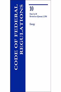 Code of Federal Regulations Title 10, Energy, Parts 1-50, 2016