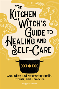 Kitchen Witch's Guide to Healing and Self-Care