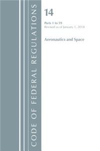 Code of Federal Regulations, Title 14 Aeronautics and Space 1-59, Revised as of January 1, 2018