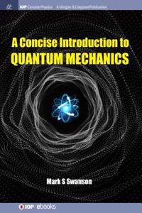 Concise Introduction to Quantum Mechanics