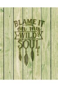Blame It On My Wild Soul