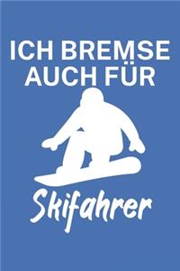 Ich bremse auch für Skifahrer