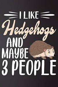 I like Hedgehogs and Maybe 3 People