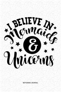 I Believe In Mermaids And Unicorns