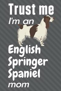 Trust me, I'm an English Springer Spaniel mom