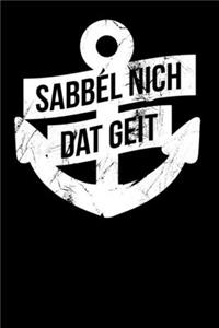 Sabbel Nich Dat Geit