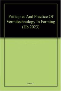 Principles And Practice Of Vermitechnology In Farming (Hb 2023)