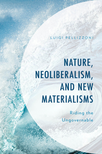 Nature, Neoliberalism, and New Materialisms