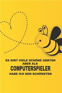 Es gibt viele schöne Gärten, aber als Computerspieler habe ich den schönsten.