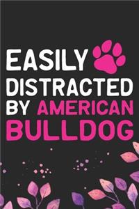 Easily Distracted by American Bulldog: Cool American Bulldog Dog Journal Notebook - American Bulldog Puppy Lover Gifts - Funny American Bulldog Dog Notebook - American Bulldog Owner Gifts