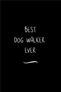 Best Dog Walker. Ever