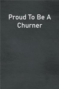 Proud To Be A Churner